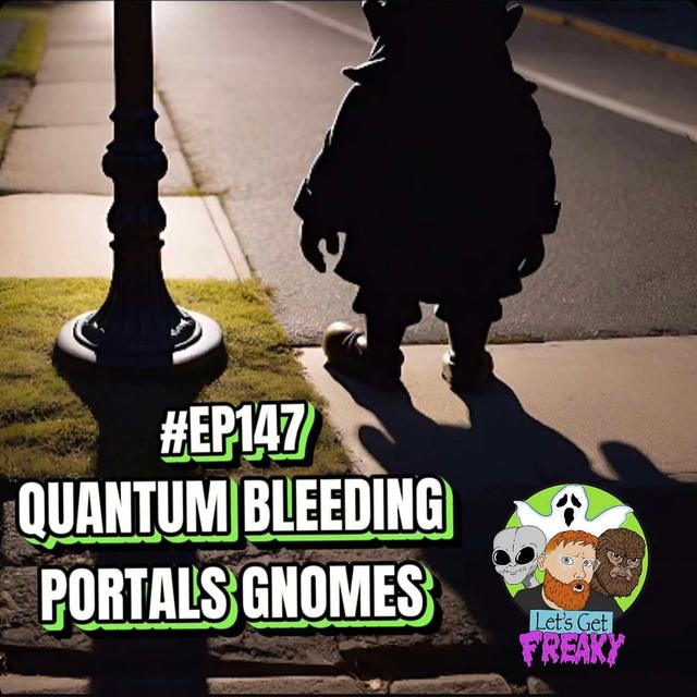 #Ep147: Quantum Bleeding, Portals, Gnomes - podcast episode cover