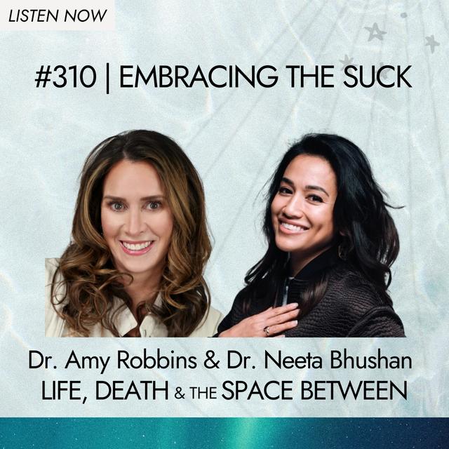 Embracing the Suck with Dr. Neeta Bhushan - podcast episode cover