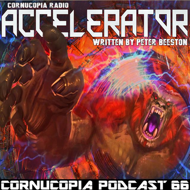 Cornucopia Radio Podcast 66: Accelerator - podcast episode cover
