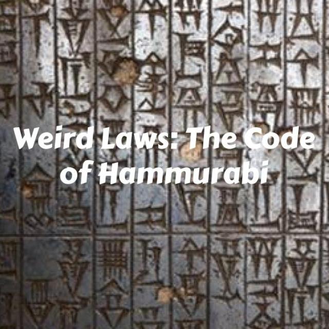 Weird Laws: The Code of Hammurabi - podcast episode cover