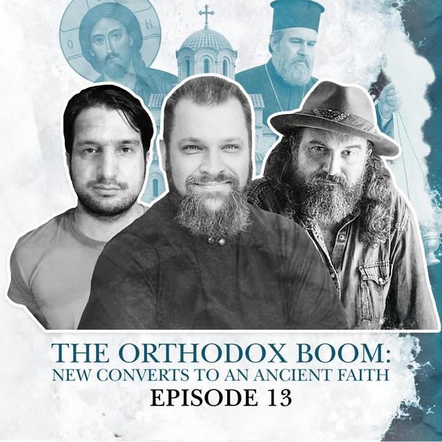 13. The Orthodox Boom: New converts to an ancient faith - podcast episode cover