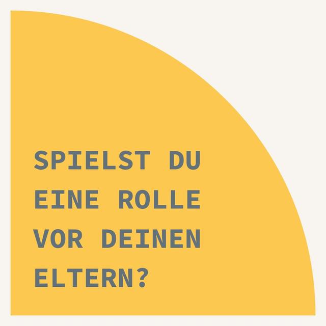 Spielst du eine Rolle vor deinen Eltern? - podcast episode cover