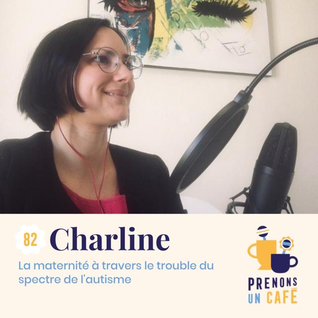 #82 - Charline - La maternité à travers le trouble du spectre de l'autisme - podcast episode cover