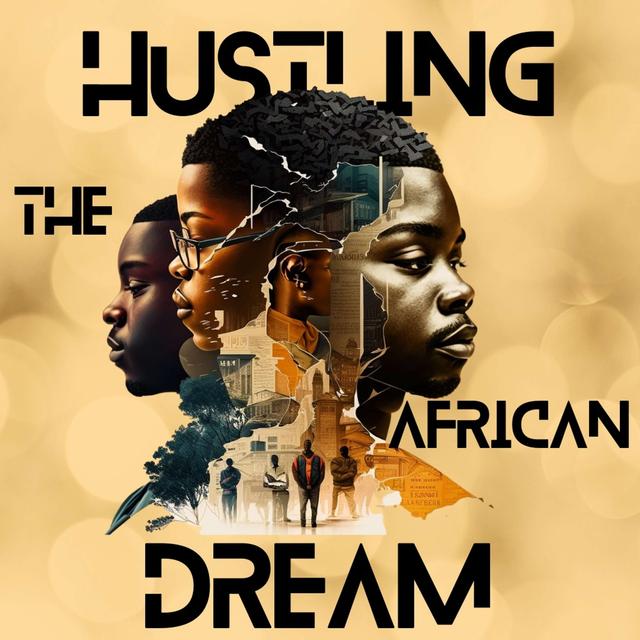 Hustling The African Dream: EP06 - The Hustle That Doesn’t Brake - podcast episode cover