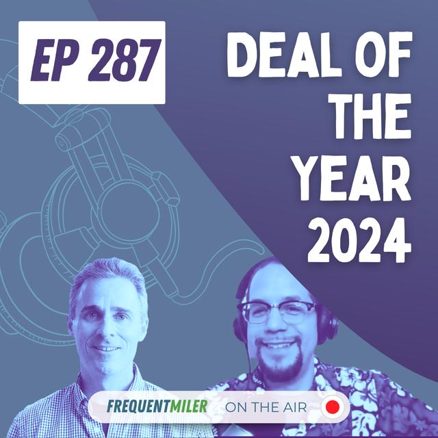 Deal of the Year 2024 | Frequent Miler on the Air Ep287 | 12-27-24 - podcast episode cover