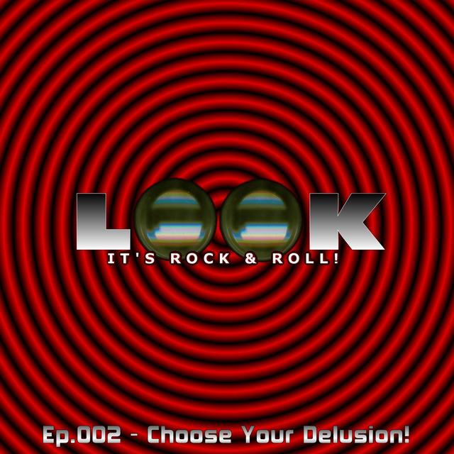 Ep.002 - Choose Your Delusion! - podcast episode cover