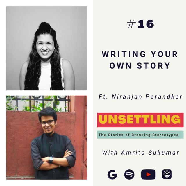 Ep-16: Writing your Own Story ft. Niranjan Parandkar on UNSETTLING by Amrita Sukumar - podcast episode cover