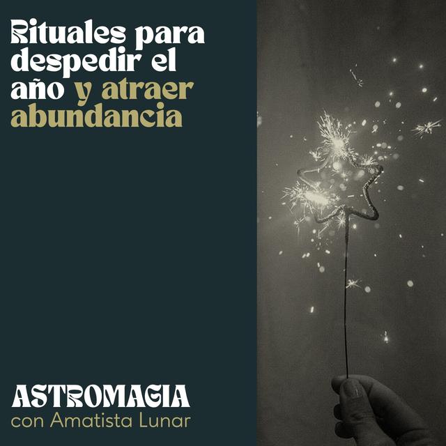 RITUALES PARA DESPEDIR EL AÑO Y ATRAER ABUNDANCIA ✨👋🏻 - podcast episode cover