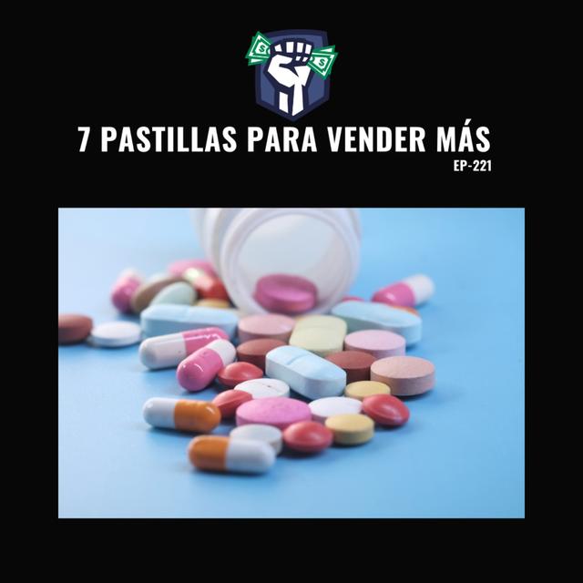 7 Pastillas para Vender Más (Ep-221) - podcast episode cover
