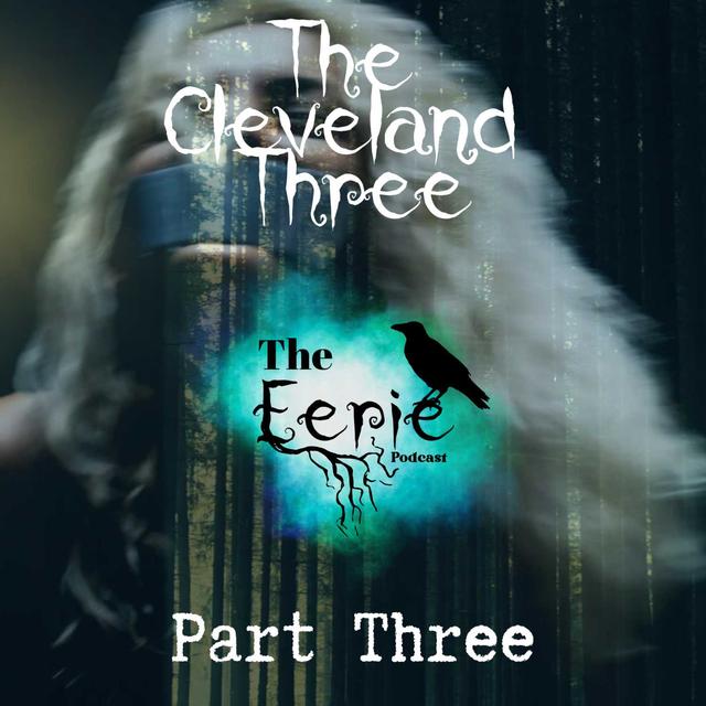 The Cleveland Three -  Part Three - An Amazing Story of Survival and Escape - podcast episode cover
