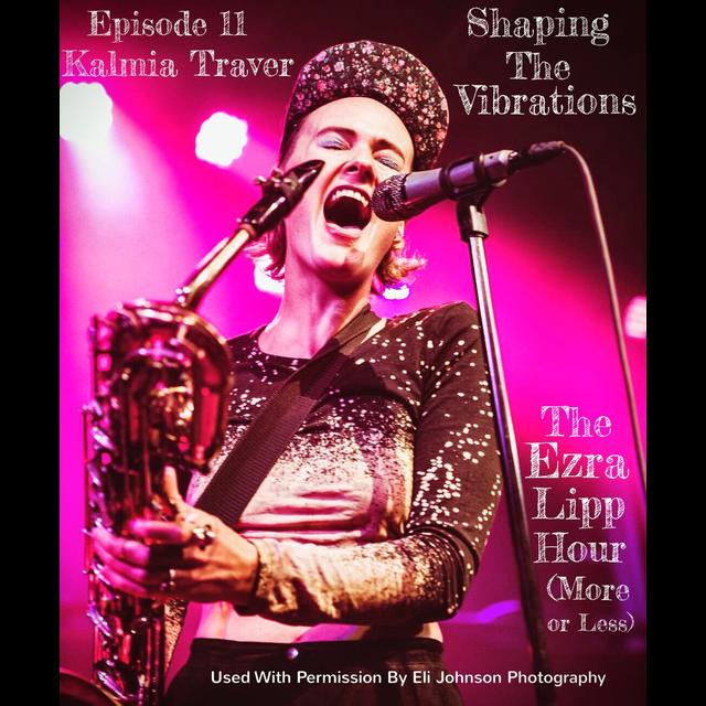 11 - Kalmia Traver (Rubblebucket, Kalbells): Shaping The Vibrations - podcast episode cover