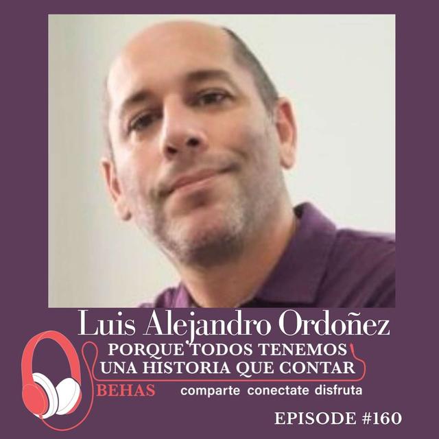 Encontrando Voz en Tierras Extranjeras - La Transformación de un Escritor Migrante - Luis Alejandro Ordóñez  160 - podcast episode cover