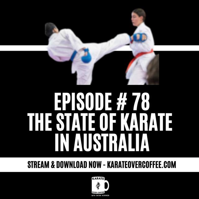 78 - The State of Karate in Australia - podcast episode cover