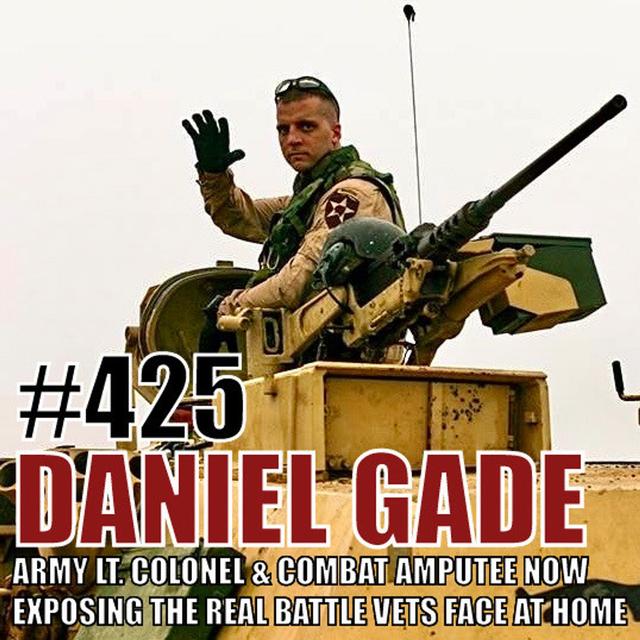 Daniel Gade: Army Lt. Colonel and Combat Amputee Now Exposing the Real Battle Veterans Face at Home, Author of "Wounded Warriors" - podcast episode cover