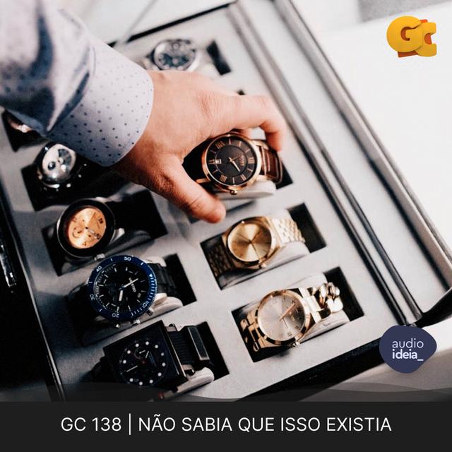GC 138 | NÃO SABIA QUE ISSO EXISTIA - podcast episode cover