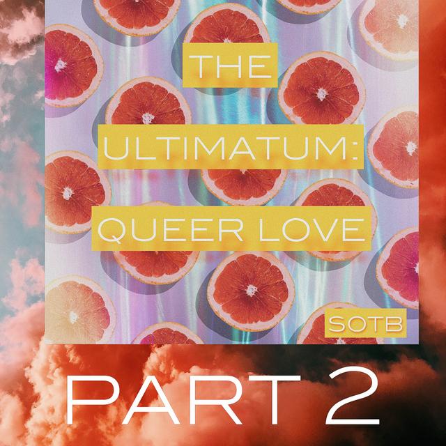 Episode 260: The Ultimatum-Queer Love, Pt 2 - podcast episode cover