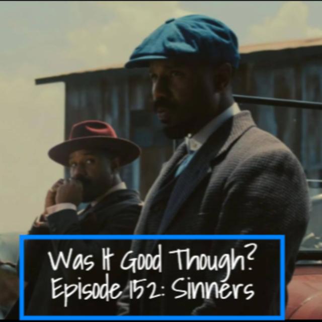 Episode 152: Sinners - podcast episode cover