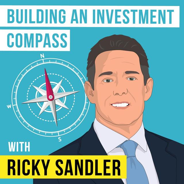 Ricky Sandler - Building an Investment Compass - [Invest Like the Best, EP. 258] - podcast episode cover