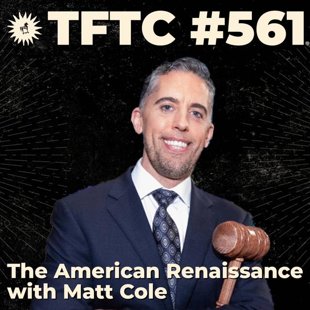 #561: The American Renaissance with Matt Cole - podcast episode cover