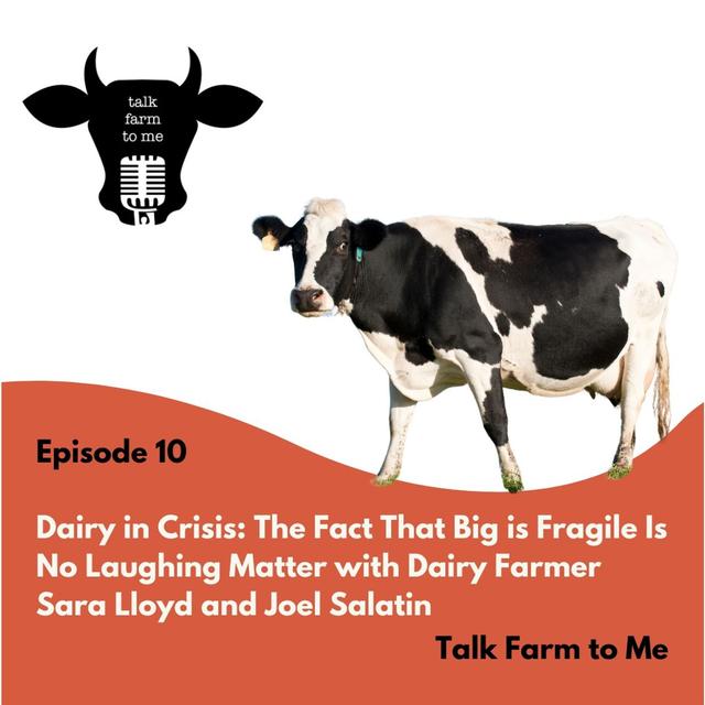 Dairy in Crisis: The Fact That Big Is Fragile Is No Laughing Matter with Sara Lloyd and Joel Salatin - podcast episode cover