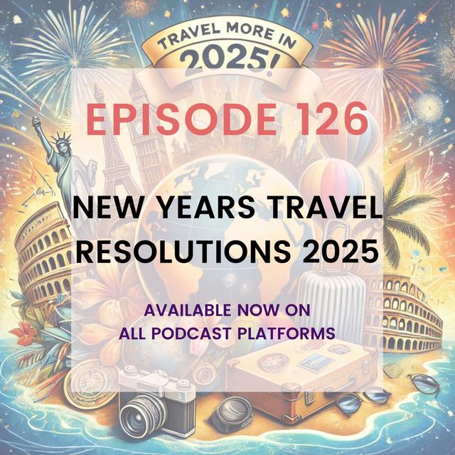 New Years Travel Resolution 2025 - podcast episode cover