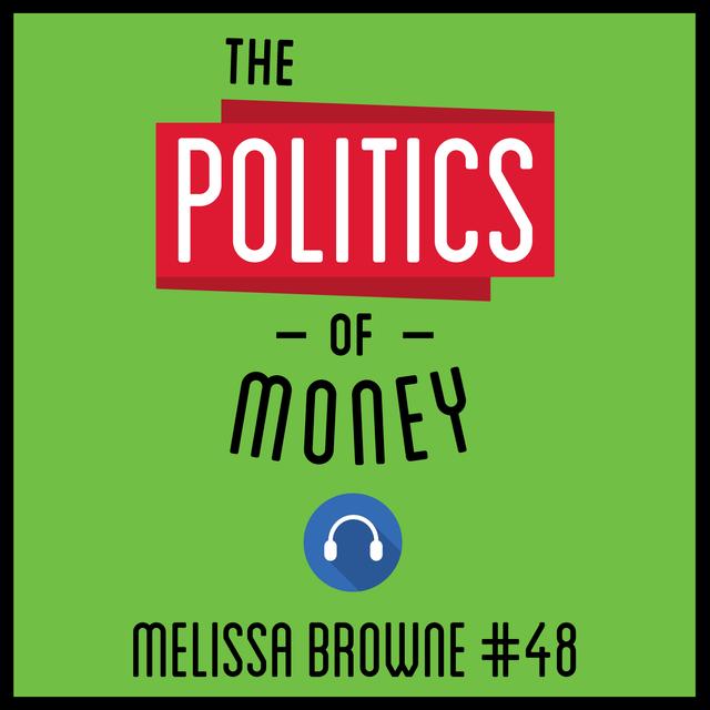 48: The Politics of Money - Melissa Browne - podcast episode cover