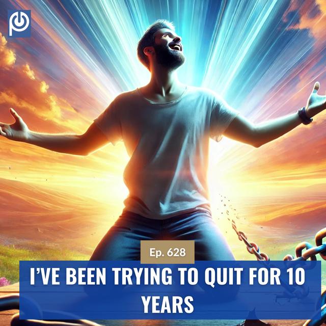 The Porn Reboot Podcast Episode 628: I’ve Been Trying To Quit For 10 Years - podcast episode cover