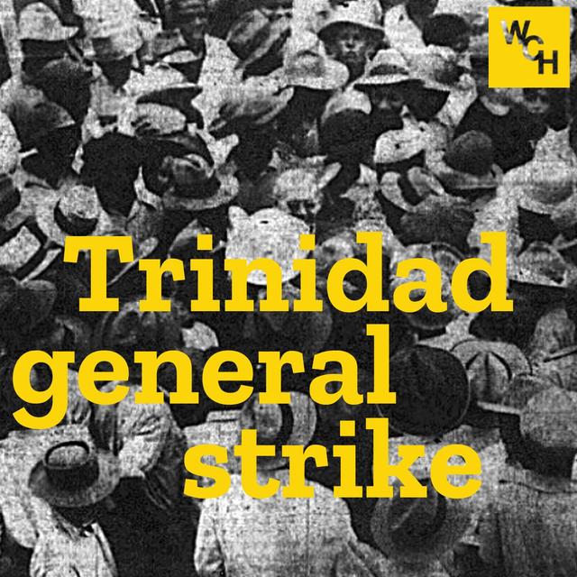 E75: Trinidad general strike, part 1 - podcast episode cover