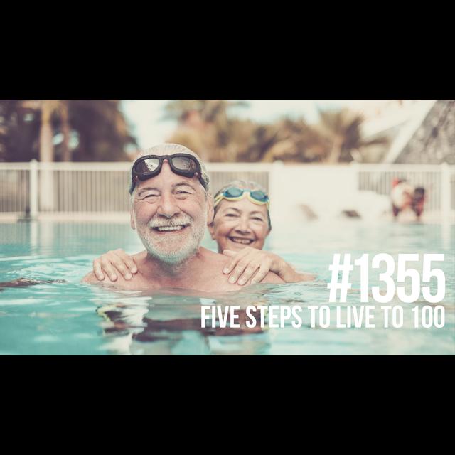 1355: Five Steps to Live to 100 - podcast episode cover