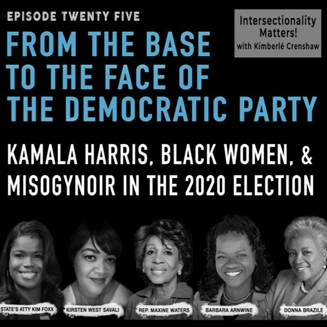 25. From the Base to the Face of the Party: Kamala Harris, Black Women & Misogynoir in the Election - podcast episode cover