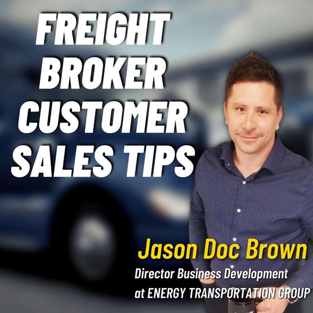 #78: Jason Doc Brown: Freight Brokers Customer Sales Tips - podcast episode cover