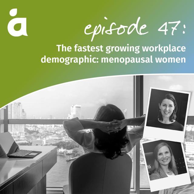 The fastest growing workplace demographic: menopausal women - podcast episode cover