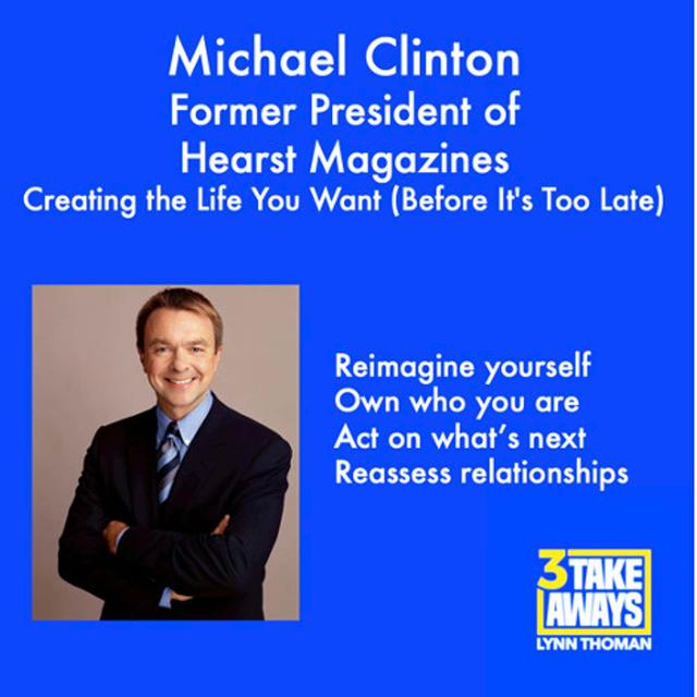 Creating the Life You Want (Before It's Too Late): Former President of Hearst Magazines Michael Clinton (#65) - podcast episode cover