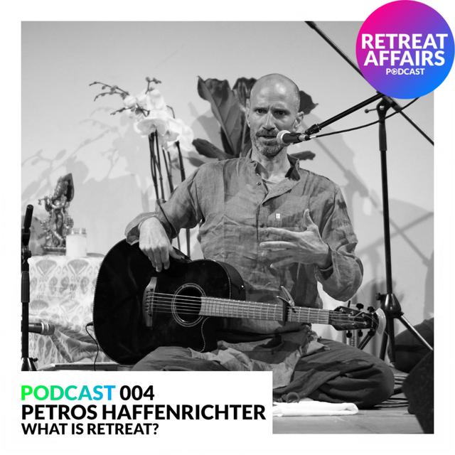 004 PETROS HAFFENRICHTER - WHAT IS RETREAT? - podcast episode cover