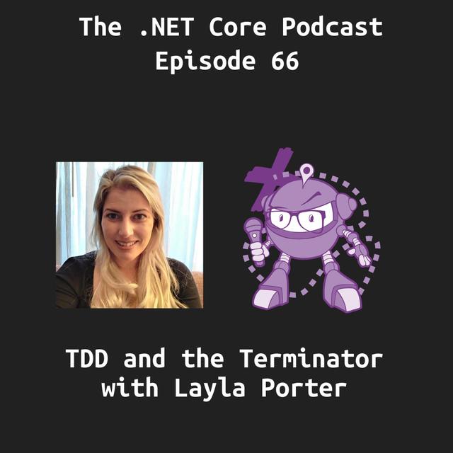 TDD and the Terminator with Layla Porter - podcast episode cover