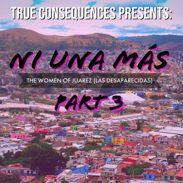 Ni Una Más - Part 3 - podcast episode cover