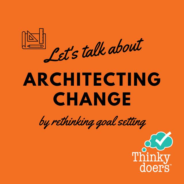 Architecting Change: Rethinking the role of goals in achieving necessary change - podcast episode cover