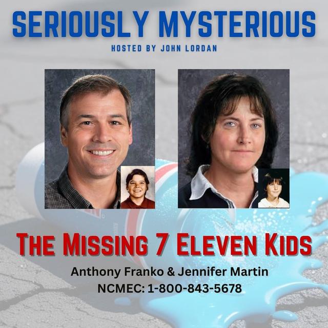 The Missing 7 Eleven Kids - Anthony Franko and Jennifer Martin - podcast episode cover