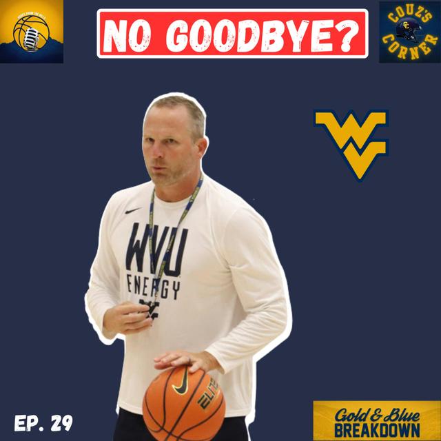 Did Former WVU Basketball Coach Get EXPOSED with Way He Left? | Gold & Blue Breakdown Ep. 29 - podcast episode cover