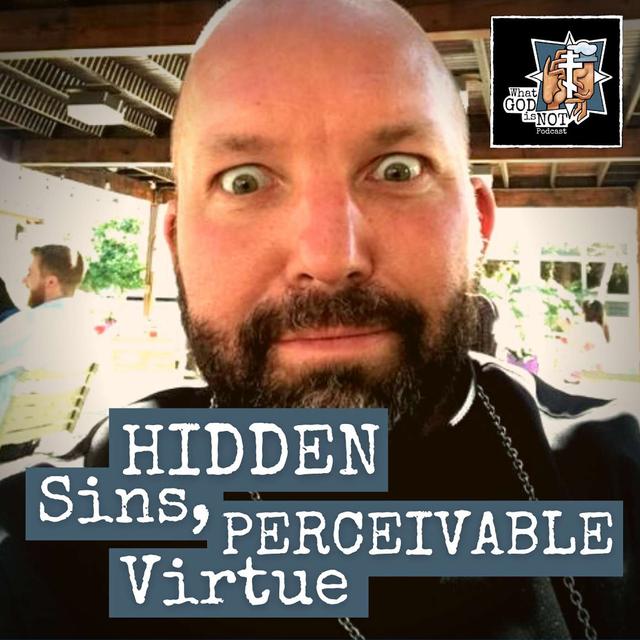 Hidden Sins, Perceivable Virtue - podcast episode cover