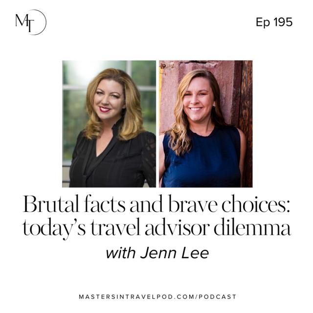 Ep 195 Brutal facts and brave choices: today’s travel advisor dilemma - podcast episode cover