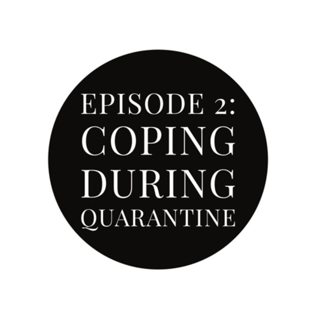 Episode 2: Coping During Quarantine - podcast episode cover