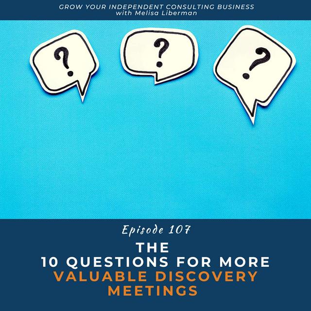 EP. 107 The 10 Questions For More Valuable Discovery Meetings - podcast episode cover
