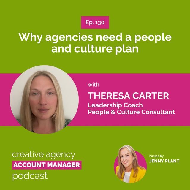 Why agencies needs a people and culture plan, with Theresa Carter - podcast episode cover