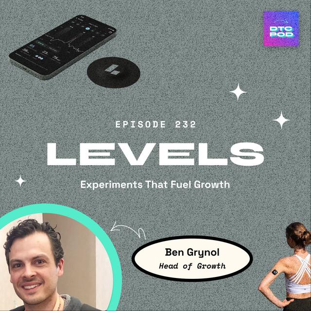 #232 - Ben Grynol, Levels: Using Experiments to Unlock Growth - podcast episode cover