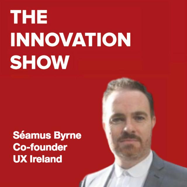 Séamus Byrne, co-founder of UX Ireland on UX - podcast episode cover