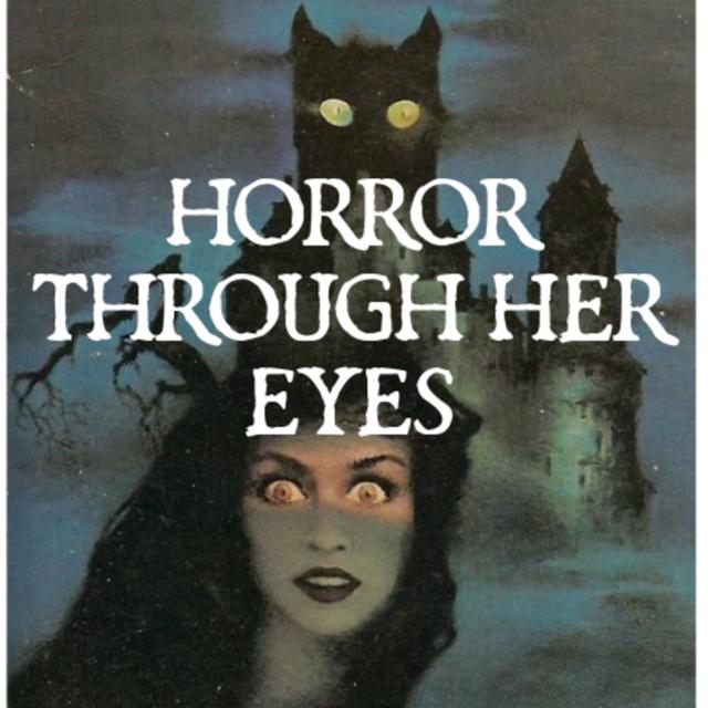 EP 00: Horror Through Her Eyes - podcast episode cover