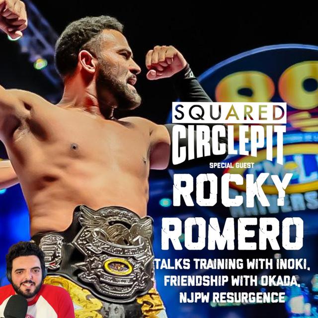 Squared Circle Pit #84 - Rocky Romero Talks Inoki Training, Okada Friendship, NJPW America - podcast episode cover