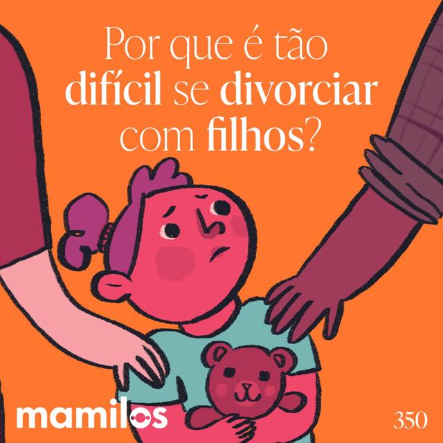Por que é tão difícil se divorciar com filhos? - podcast episode cover
