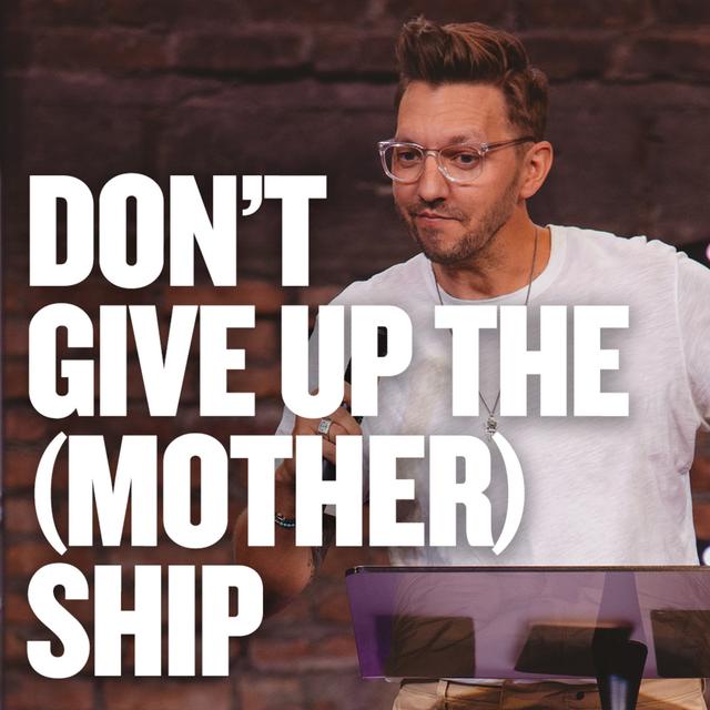 Don't Give Up the (Mother) Ship - podcast episode cover